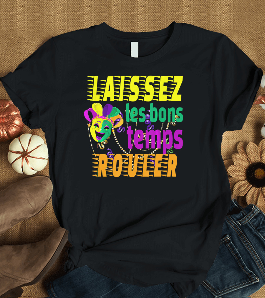Laissez les Bons Temps Rouler Funny Mardi Gras Mask Beads T-Shirt
