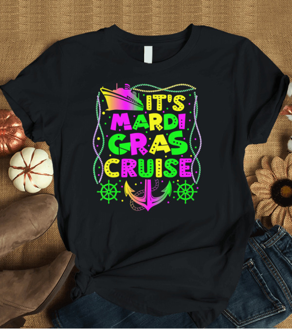 T-Shirt: Its Mardi Gras Cruise Ship Fun with Anchors and Wheels T-Shirt Its Mardi Gras Cruise Ship Fun with Anchors and Wheels T-Shirt