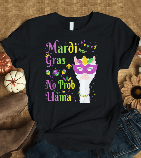 T-Shirt: Mardi Gras Llama No Probllama Mask Beads Fleur-de-Lis T-Shirt Mardi Gras Llama No Probllama Mask Beads Fleur-de-Lis T-Shirt