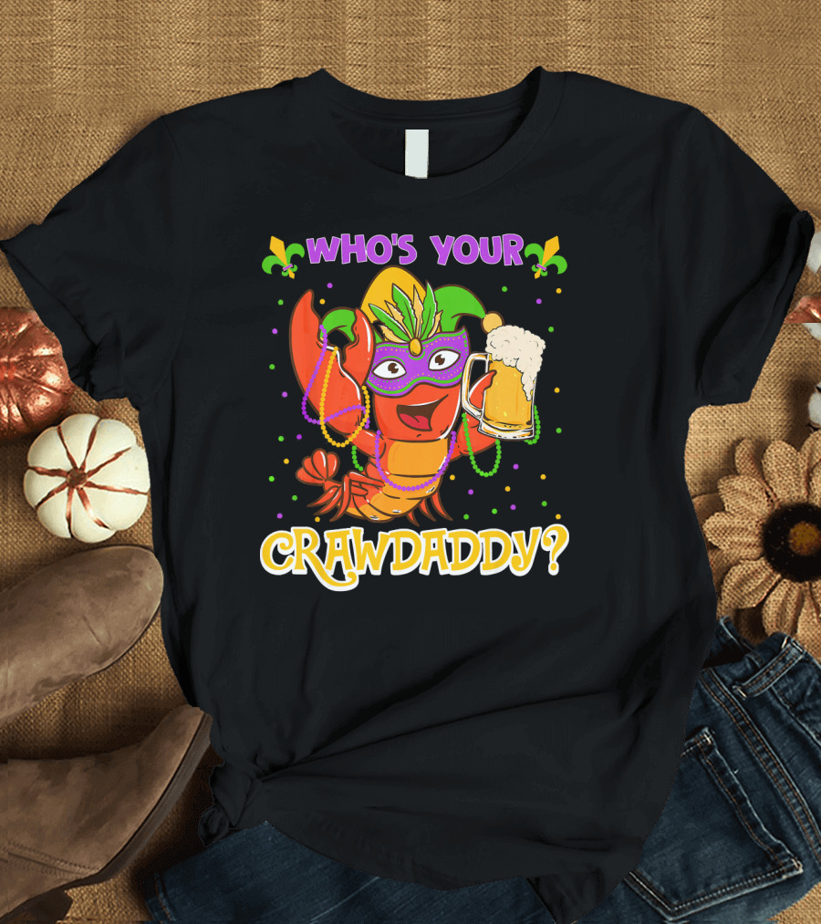 Who's Your Crawdaddy Crawfish Mardi Gras T-Shirt