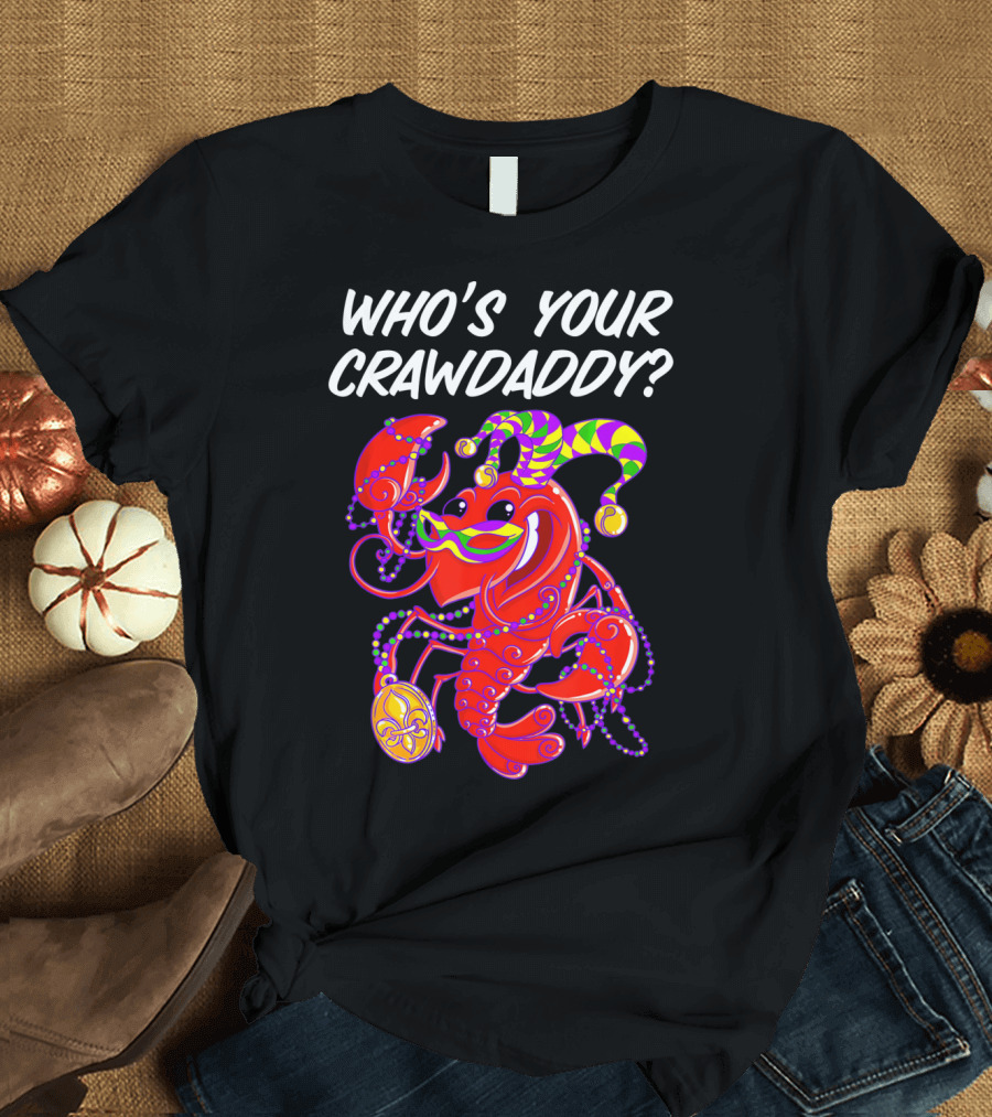 Who's Your Crawdaddy Mardi Gras Crawfish Jester T-Shirt