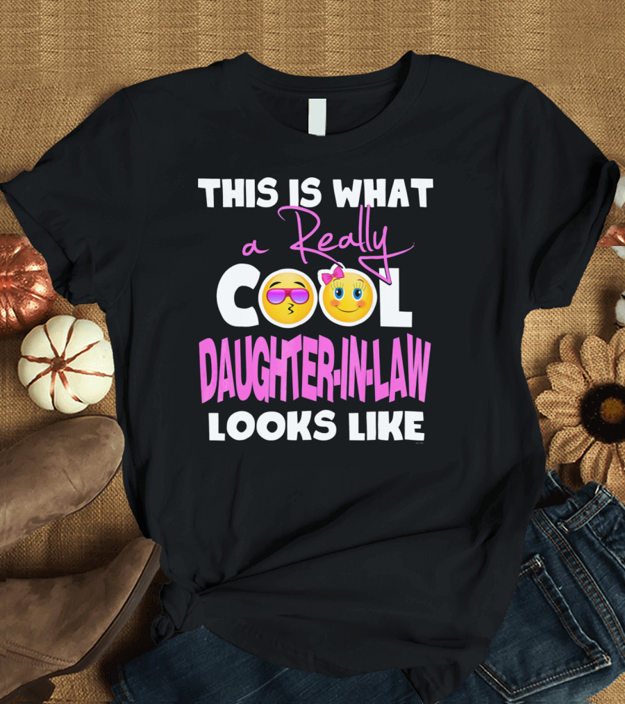 This Is What a Really Cool Daughter-In-Law Looks Like T-Shirt
