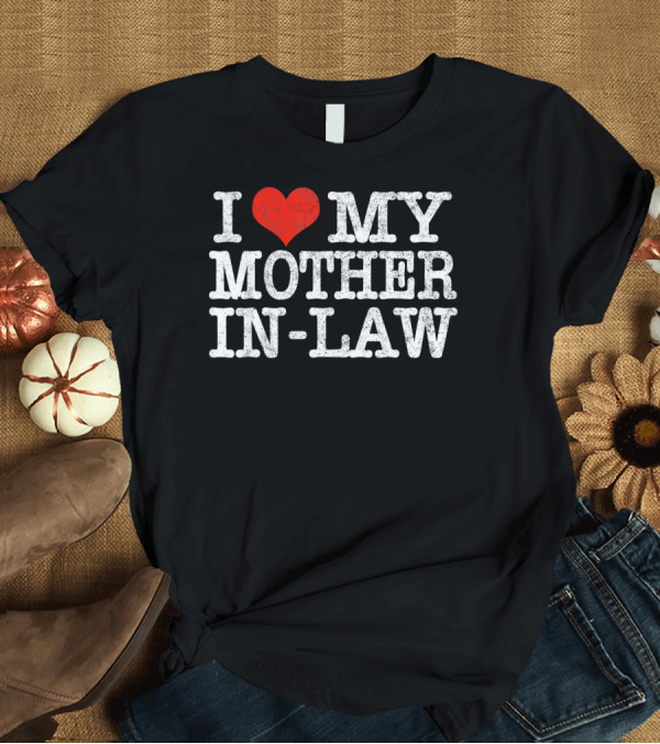 T-Shirt: I Heart My Mother In-Law T-Shirt I Heart My Mother In-Law T-Shirt