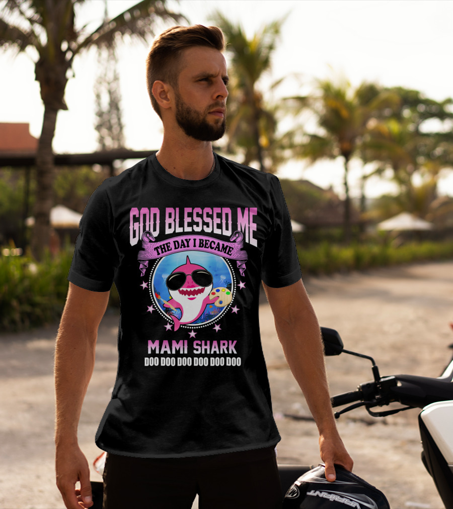 GOD Blessed Me The Day I Became Mami Shark Doo Doo Doo Doo Doo Doo T-Shirt