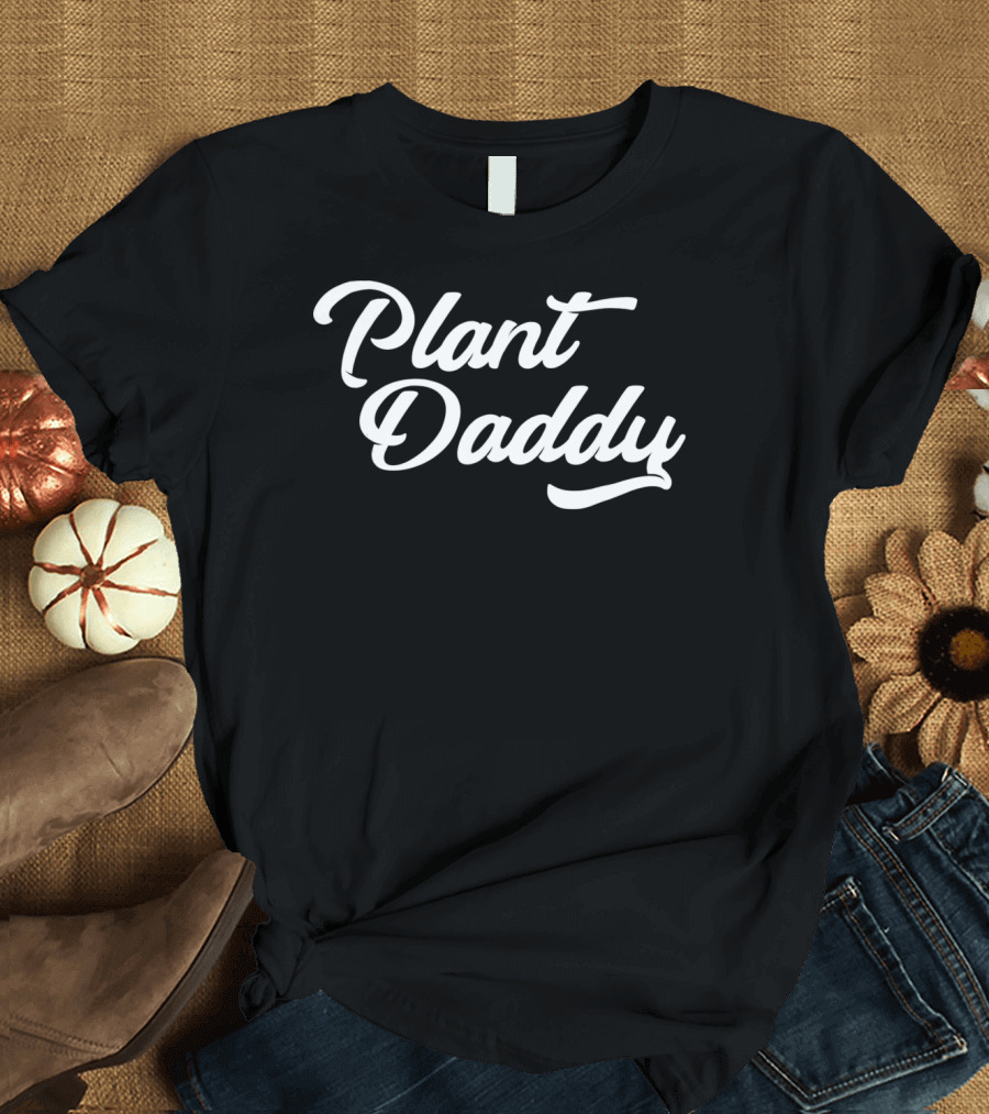 Funny Dad Plant Daddy Gardener Shirt for Plant Lovers T-Shirt