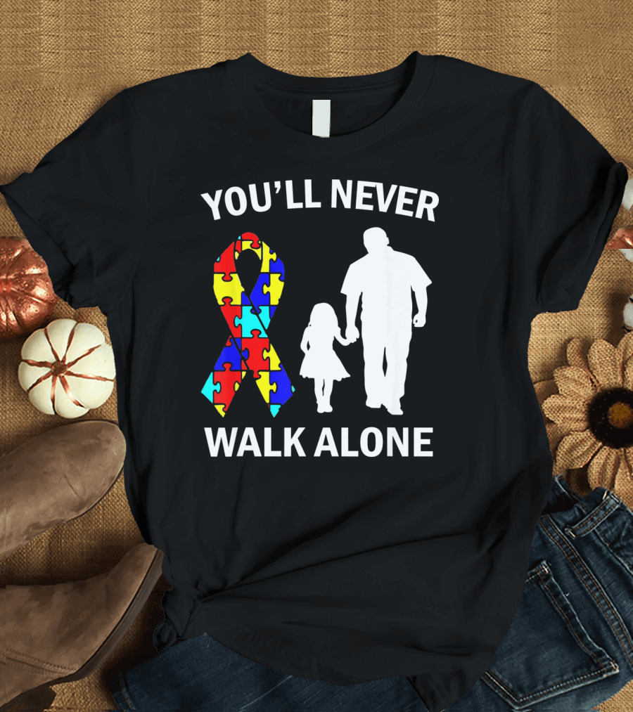 YOU'LL NEVER WALK ALONE Autism Dad And Daughter Puzzle T-Shirt