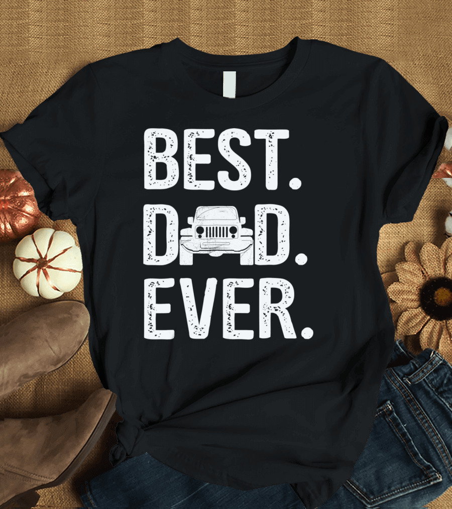 Best Dad Jeep Ever Unique T-Shirt