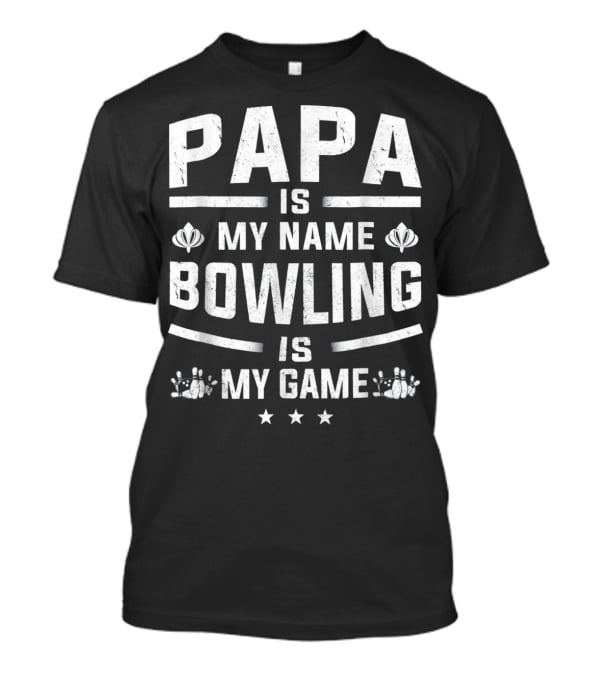 Papa Is My Name Bowling Is My Game Three Stars Bowling Pins T-Shirt