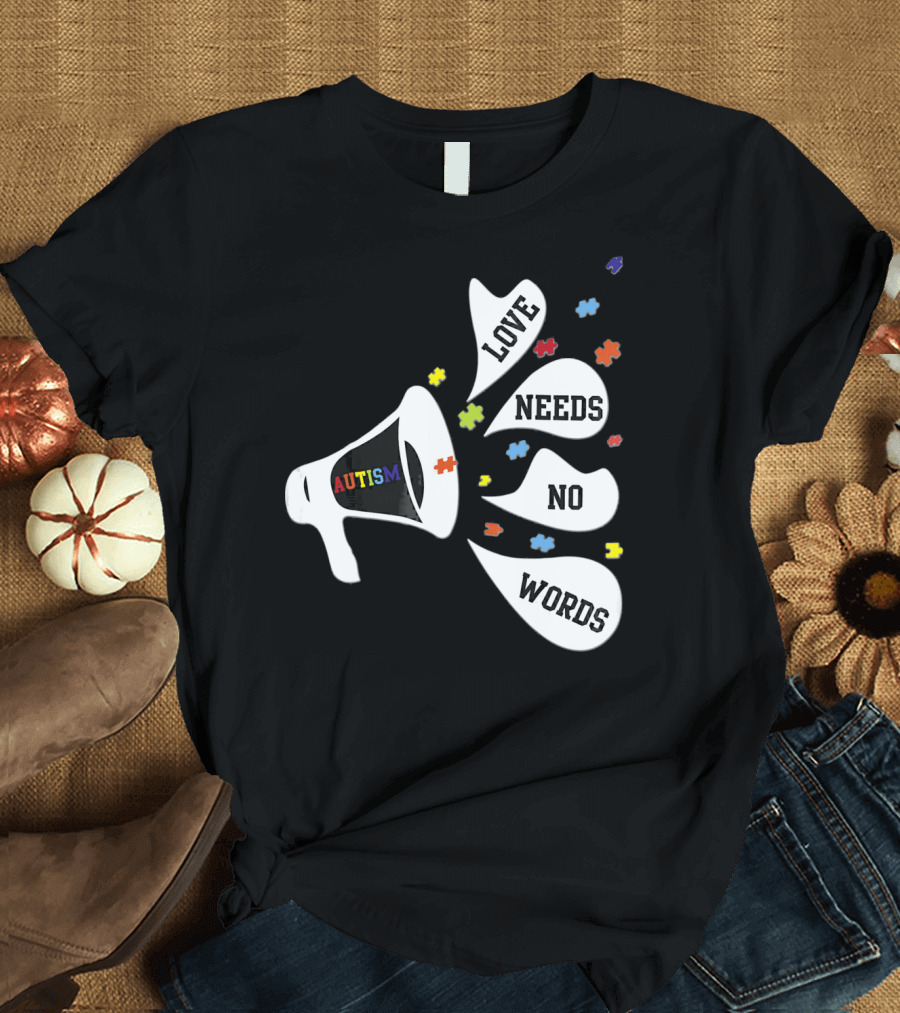 Autism Love Needs No Words Awareness Puzzle Pieces Megaphone T-Shirt