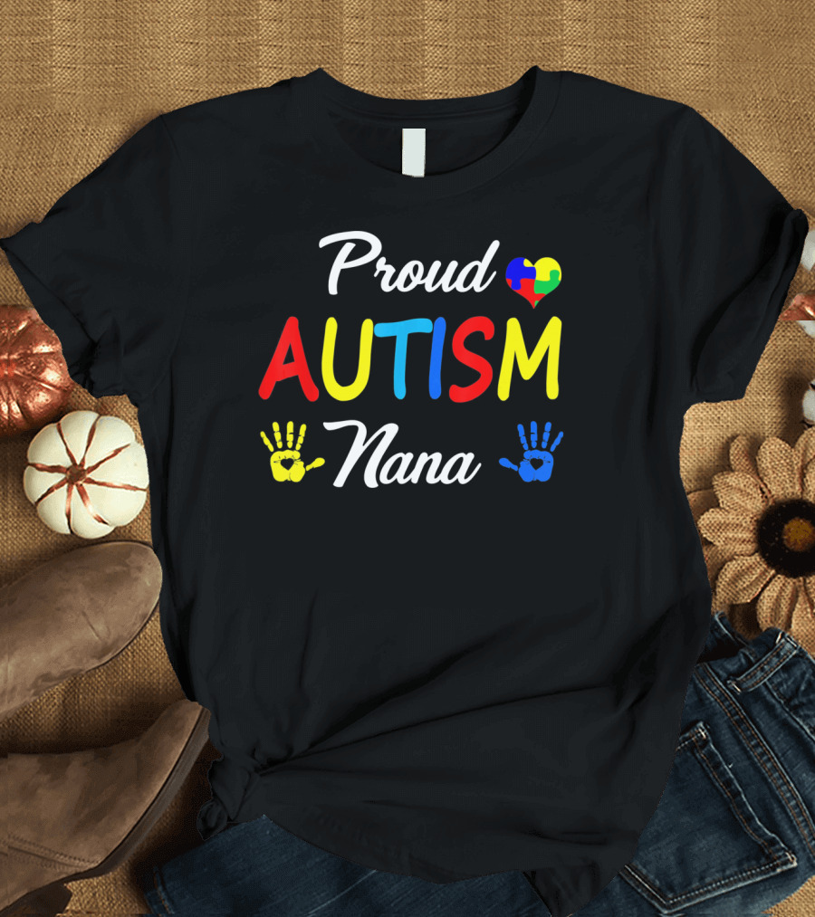 Proud Nana Autism Heart Puzzle Hands Awareness Family Match T-Shirt