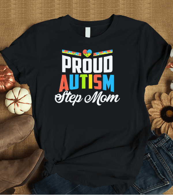 T-Shirt: Proud Autism Awareness Support Step Mom with Puzzle Heart T-Shirt Proud Autism Awareness Support Step Mom with Puzzle Heart T-Shirt