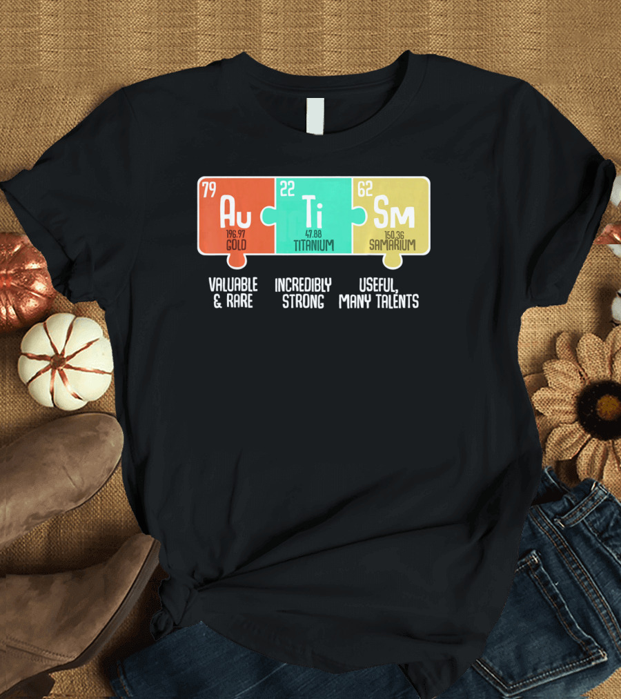 Autism Awareness Au Ti Sm Valuable Rare Strong Useful Talents T-Shirt