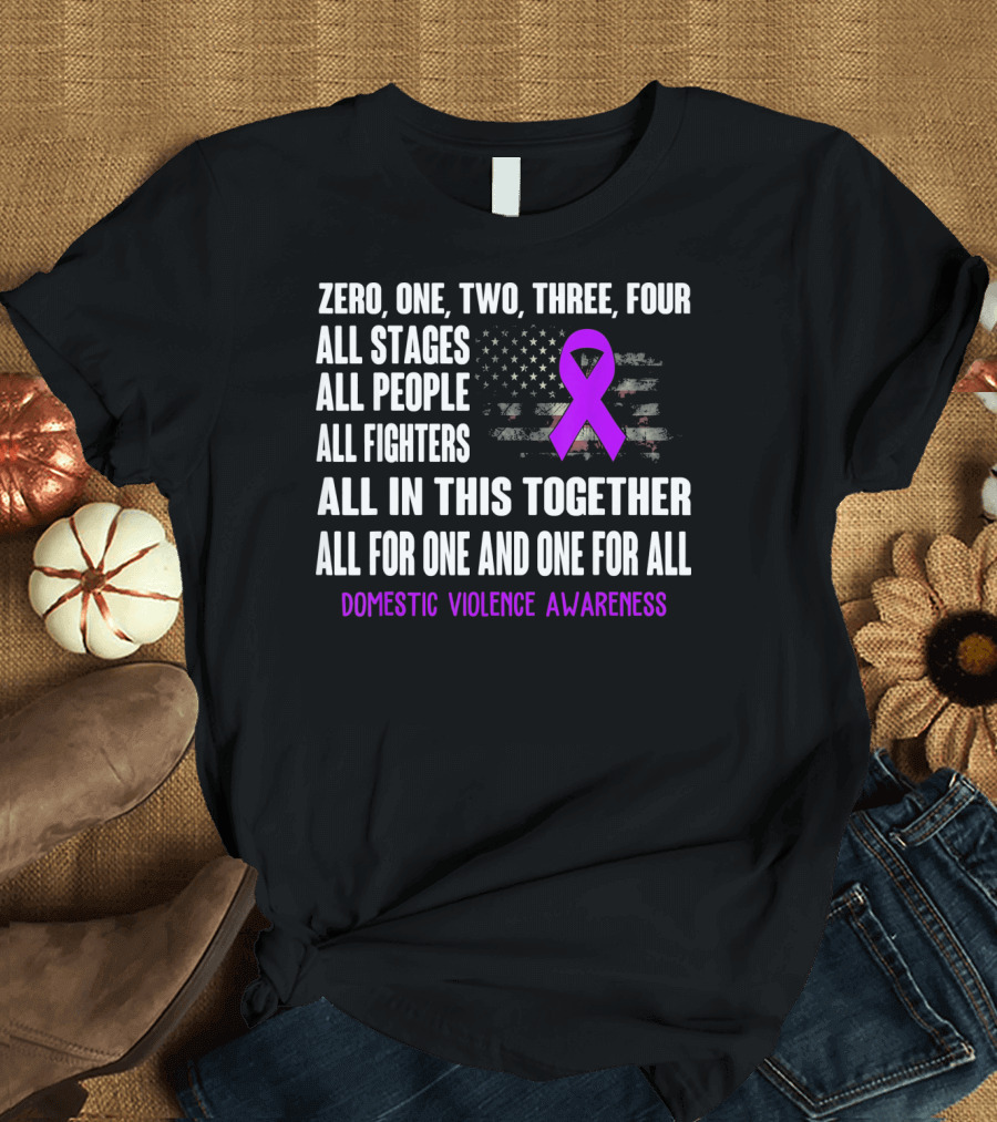 Zero One Two Three Four All Stages All People All Fighters All in This Together All for One and One for All Domestic Violence Awareness T-Shirt