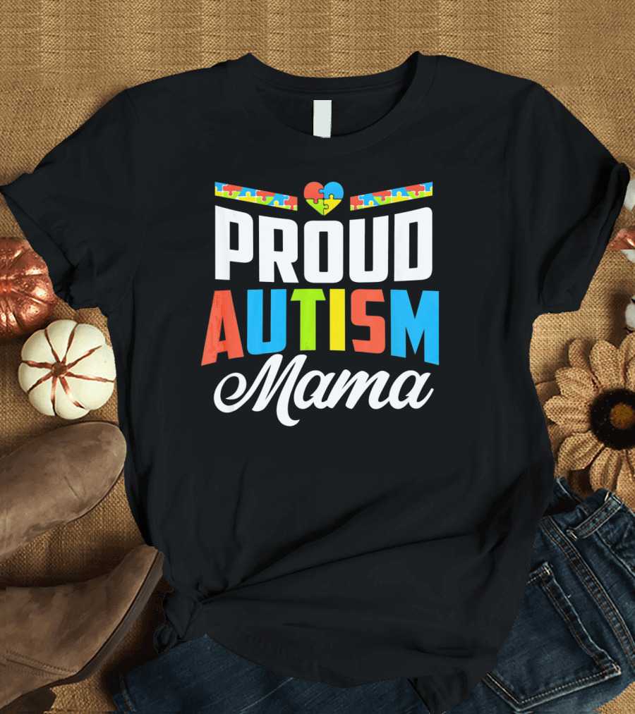 Proud Autism Mama Puzzle Heart Awareness Support T-Shirt