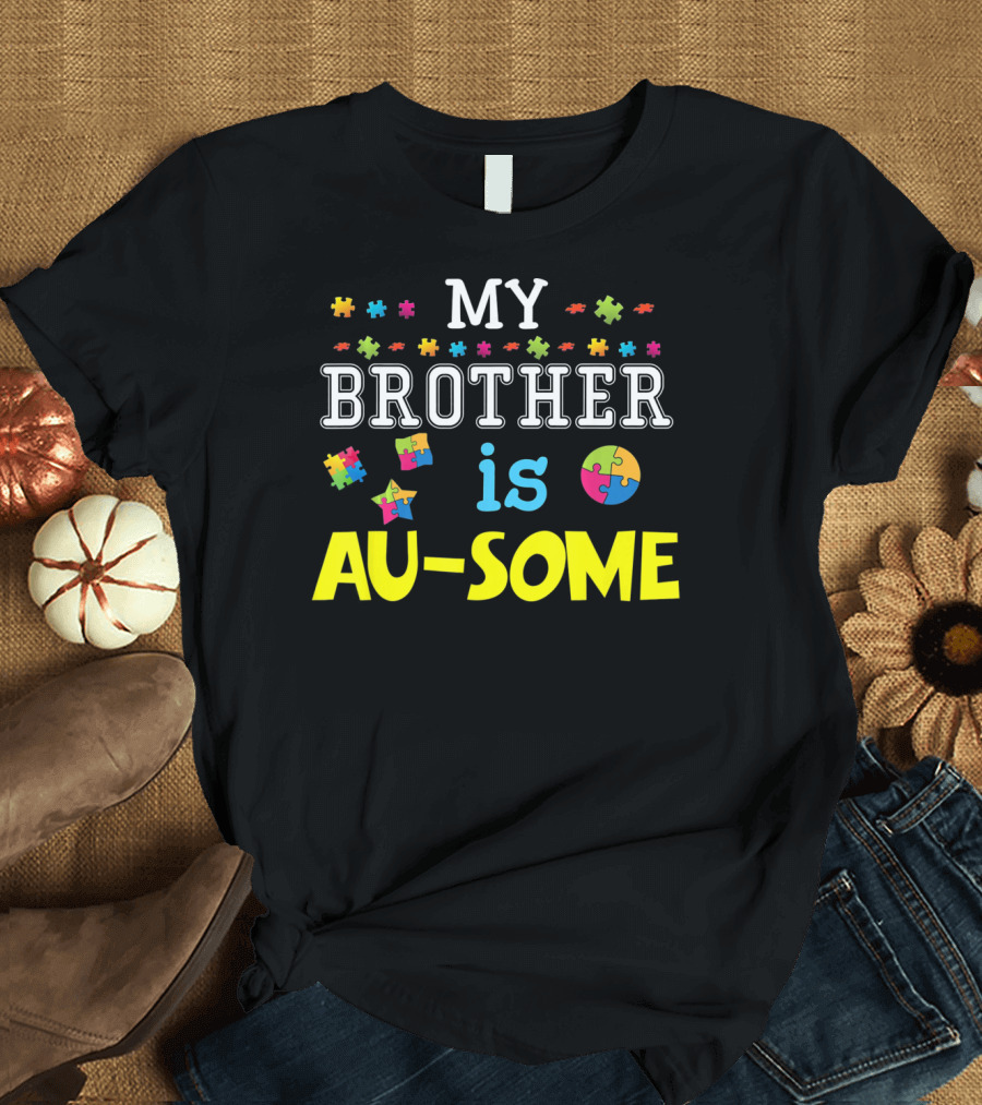 My Brother Is Au-Some Puzzle Autism Awareness T-Shirt
