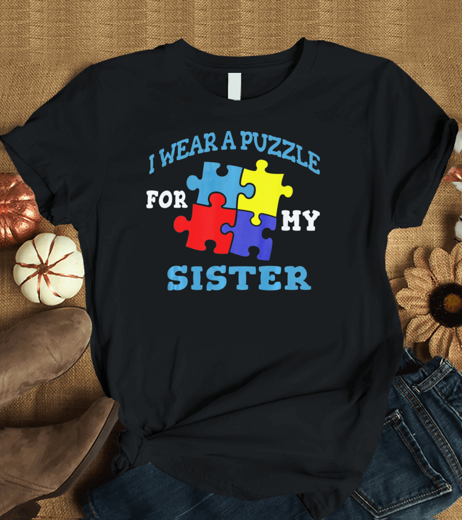 I Wear a Puzzle for My Sister Autism Awareness Sibling T-Shirt
