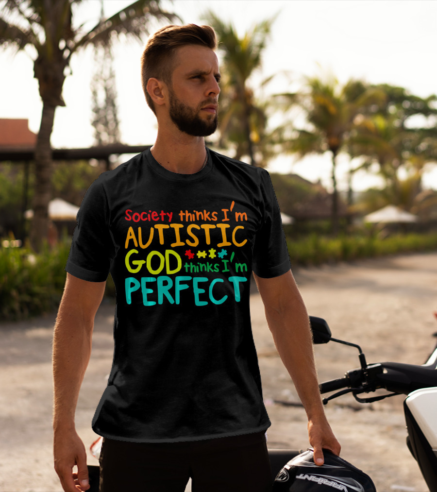 Society Thinks I'm Autistic God Thinks I'm Perfect Autism Awareness Toddler T-Shirt