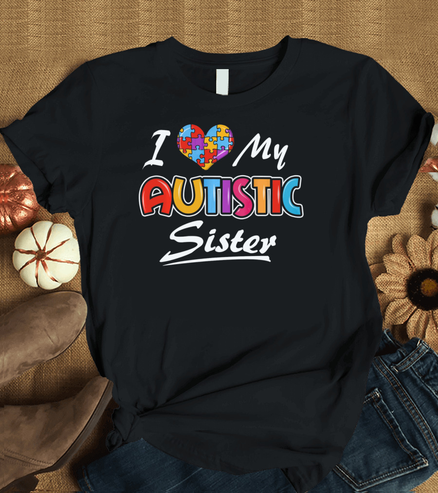 I Love My Autistic Sister Autism Awareness Puzzle Heart T-Shirt