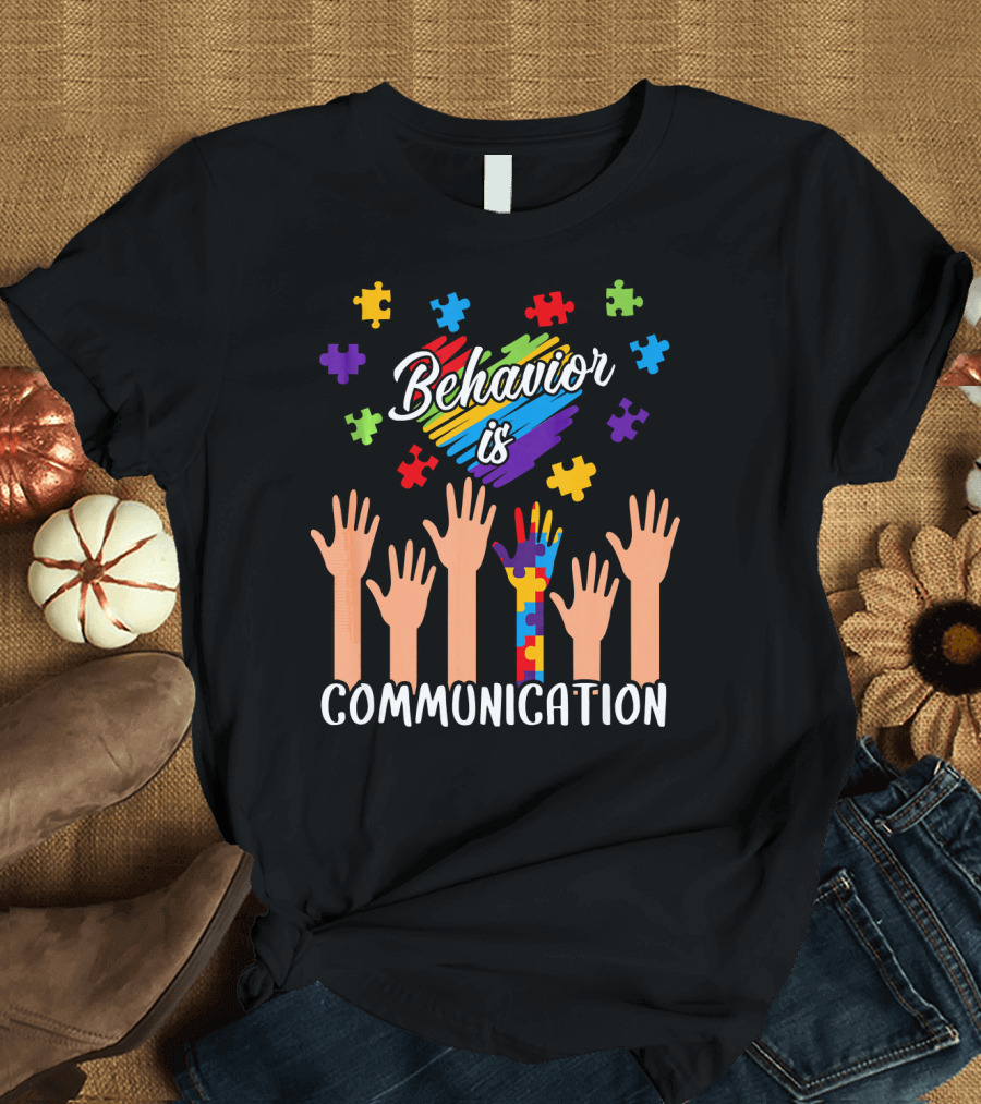 Behavior is Communication Autism Awareness Hands and Puzzle Pieces T-Shirt