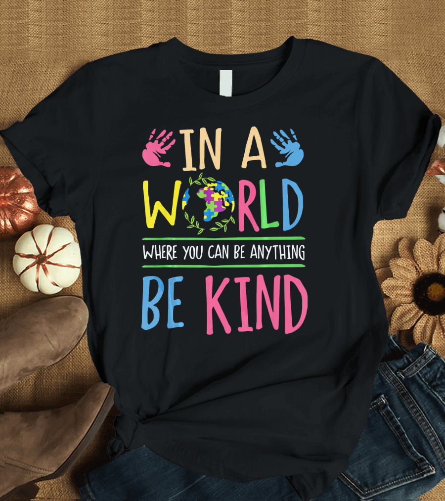 In a World Where You Can Be Anything Be Kind Autism Awareness Puzzle T-Shirt