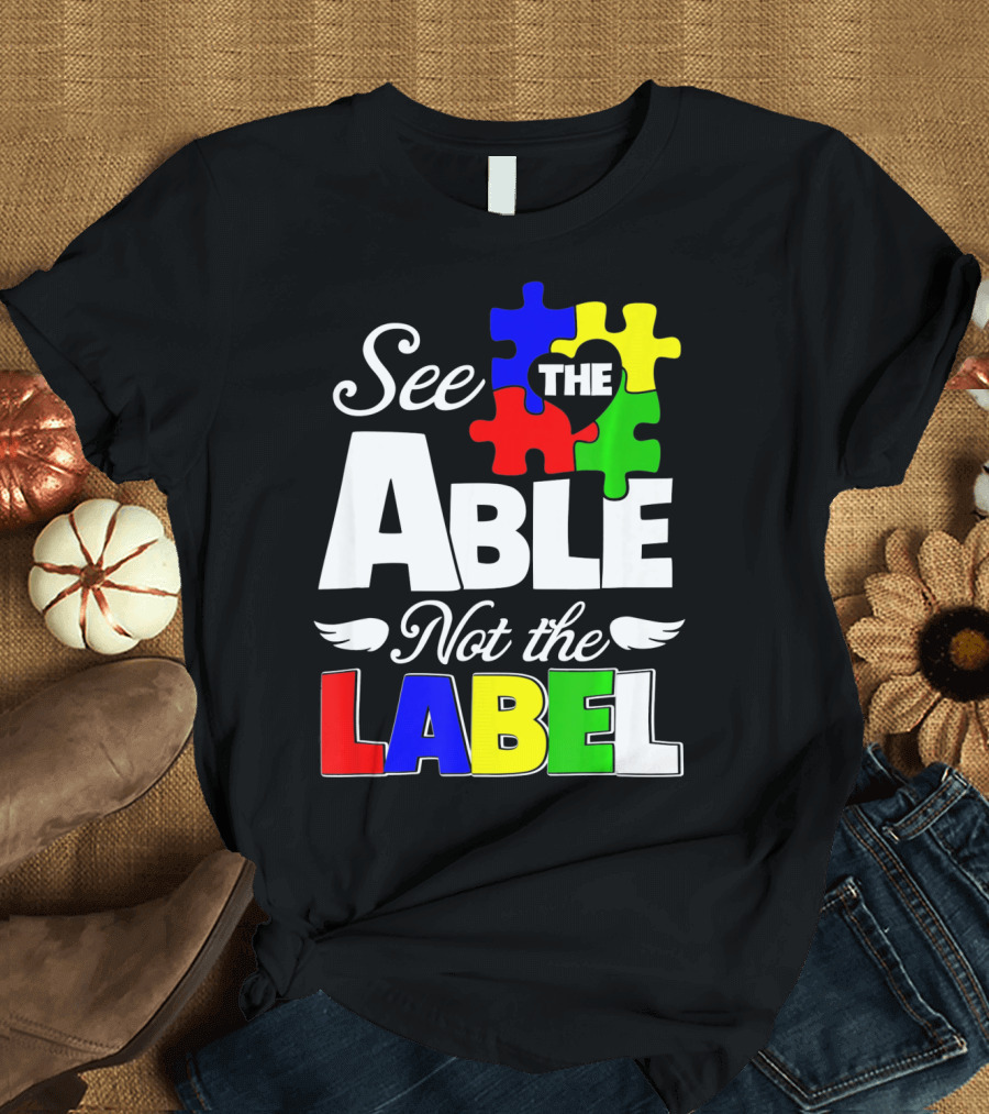 See the Able Not the Label Autism Awareness Puzzle Pieces T-Shirt