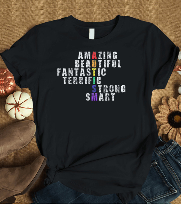 T-Shirt: Amazing Beautiful Fantastic Terrific Autism Strong Smart T-Shirt Amazing Beautiful Fantastic Terrific Autism Strong Smart T-Shirt
