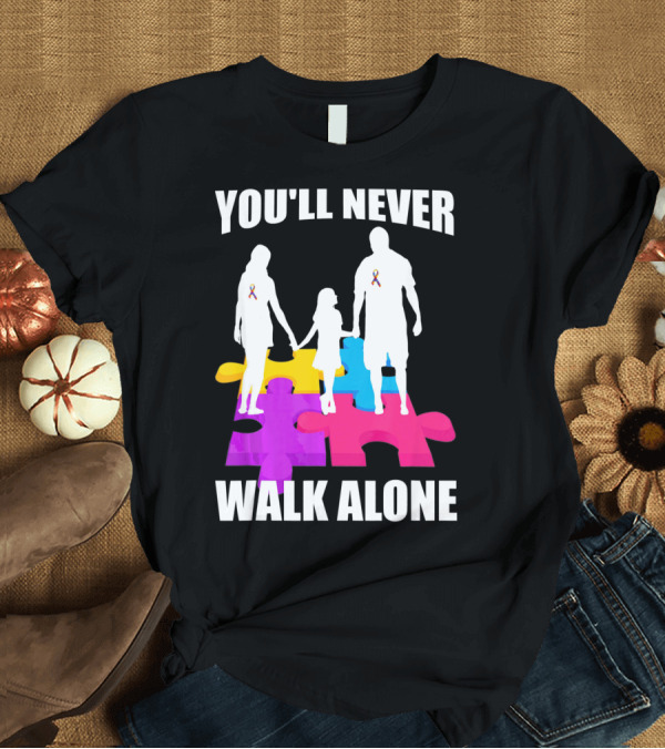 T-Shirt: You'll Never Walk Alone Autism Awareness Puzzle Pieces T-Shirt You'll Never Walk Alone Autism Awareness Puzzle Pieces T-Shirt