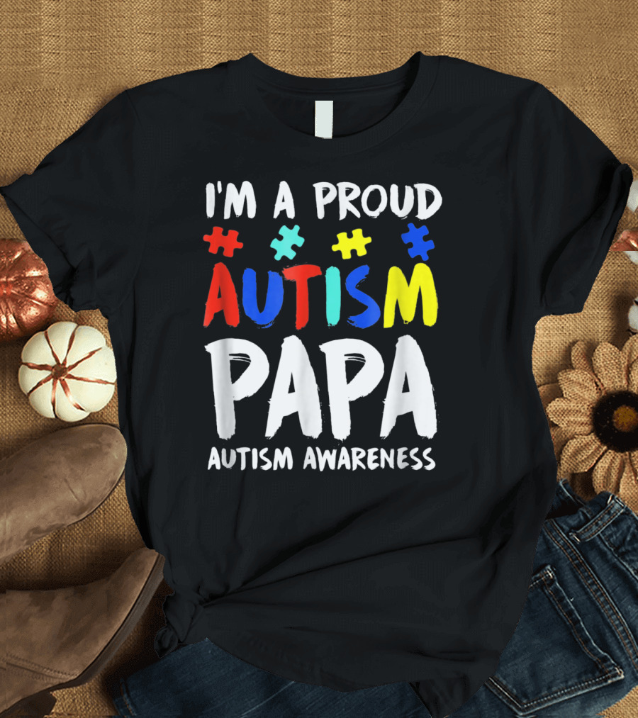 I'm a Proud Autism Papa Autism Awareness T-Shirt
