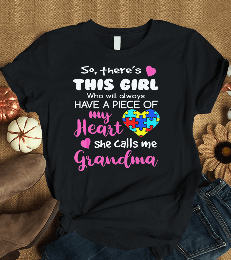 So There's This Girl Who Will Always Have a Piece of My Heart She Calls Me Grandma Puzzle Heart T-Shirt