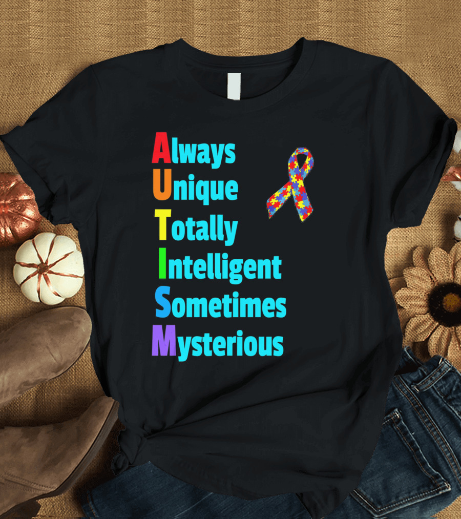 Always Unique Totally Intelligent Sometimes Mysterious Autism Awareness Month T-Shirt