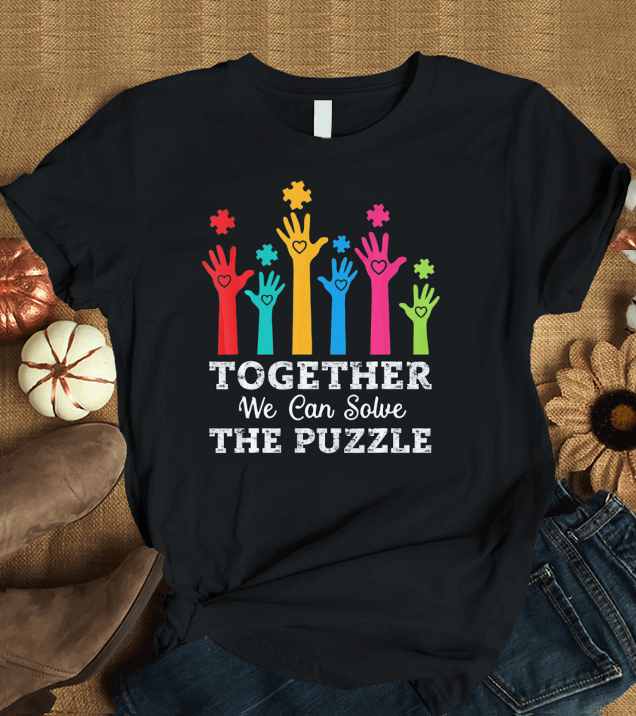 Together We Can Solve The Puzzle Autism Colorful Hands and Hearts T-Shirt