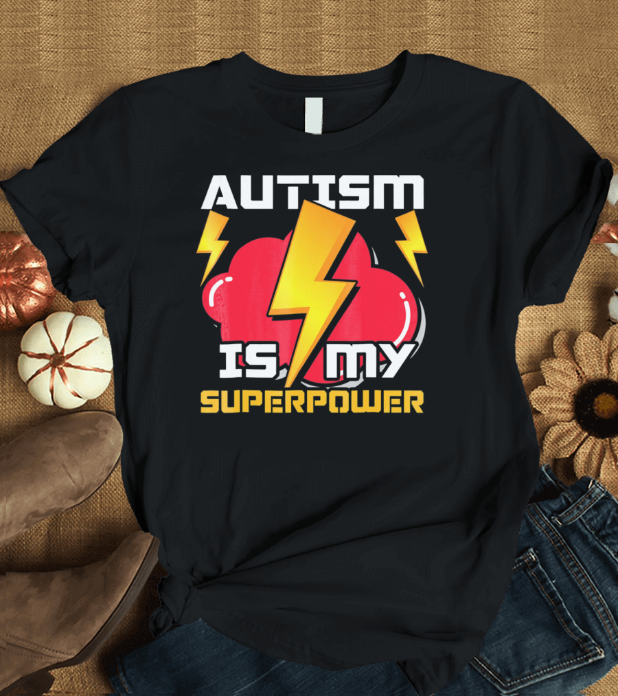 AUTISM IS MY SUPERPOWER AUTISTICS T-Shirt