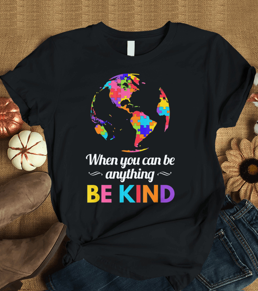 When You Can Be Anything Be Kind Autism Awareness Puzzle Globe T-Shirt