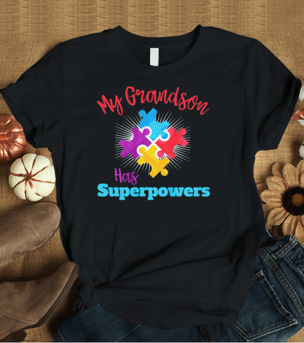 T-Shirt: My Grandson Has Autism Superpowers Puzzle T-Shirt My Grandson Has Autism Superpowers Puzzle T-Shirt