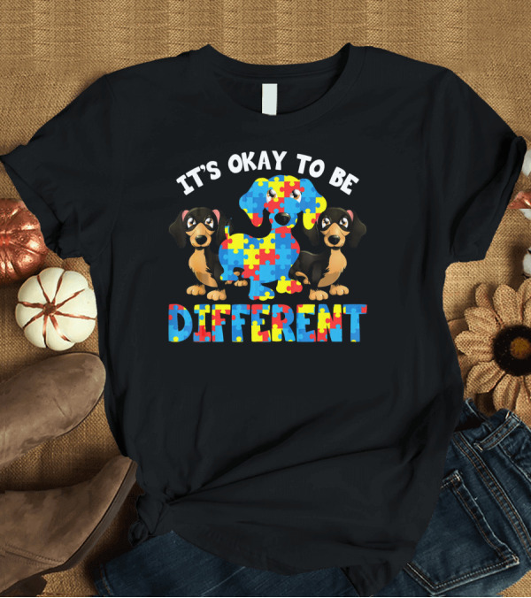 T-Shirt: IT'S OKAY TO BE DIFFERENT DACHSHUND AUTISM PUZZLE DOGS T-Shirt IT'S OKAY TO BE DIFFERENT DACHSHUND AUTISM PUZZLE DOGS T-Shirt