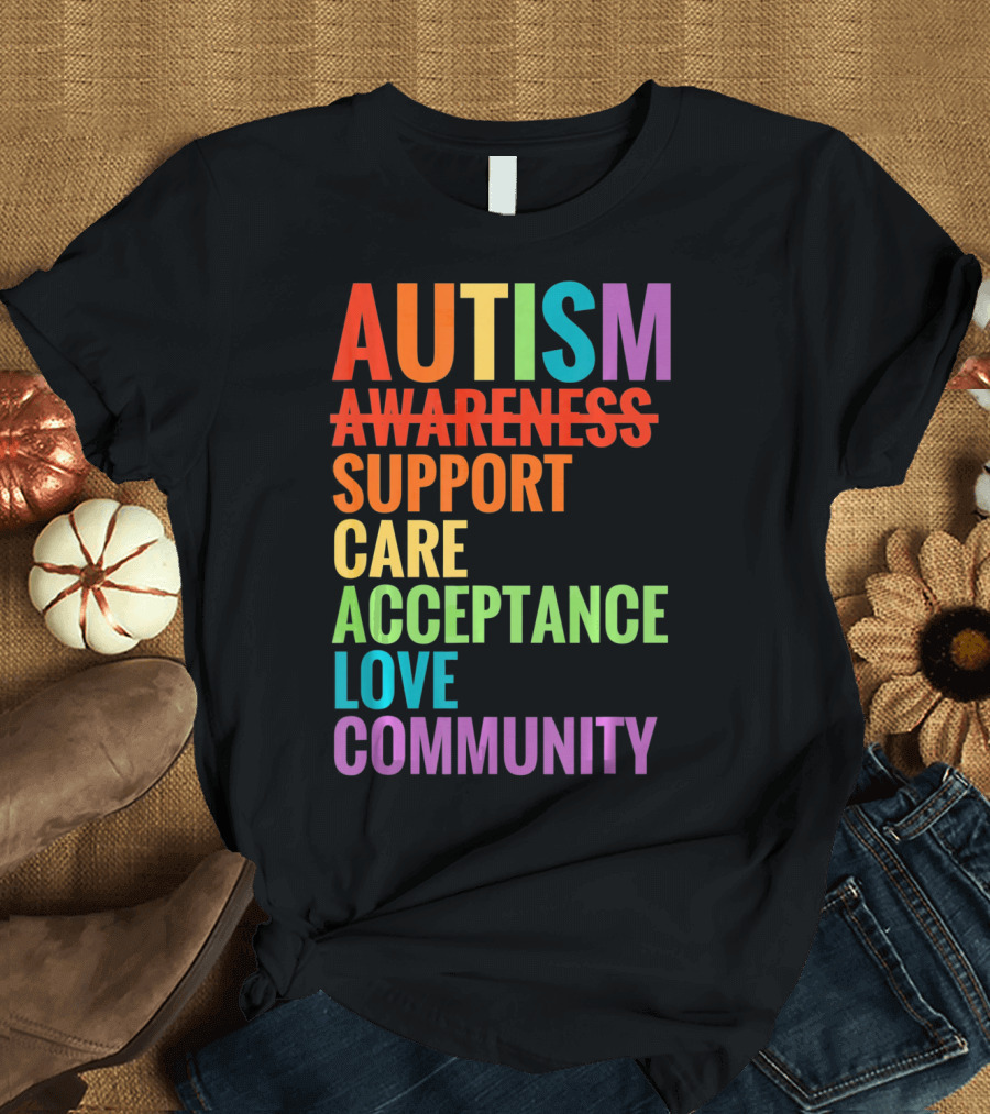 Autism Awareness Support Care Acceptance Love Community T-Shirt