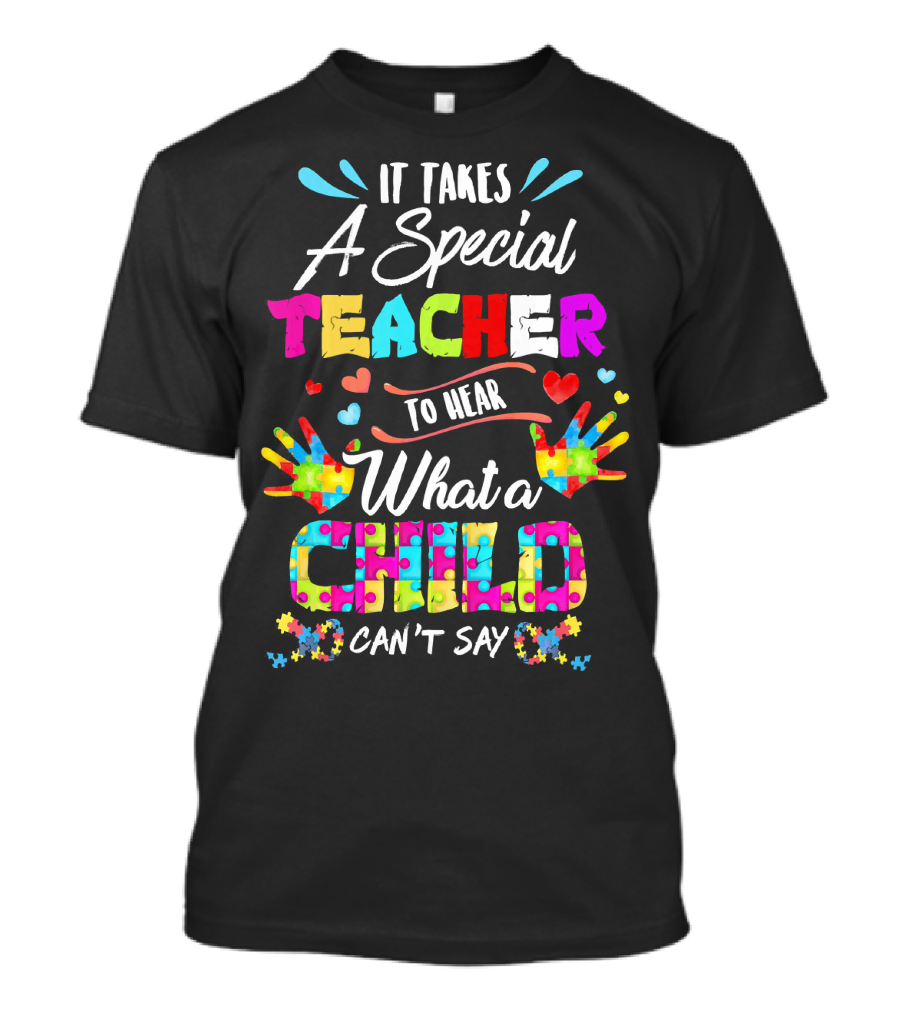 It Takes A Special Teacher To Hear What A Child Can't Say Puzzle Piece Autism Awareness T-Shirt