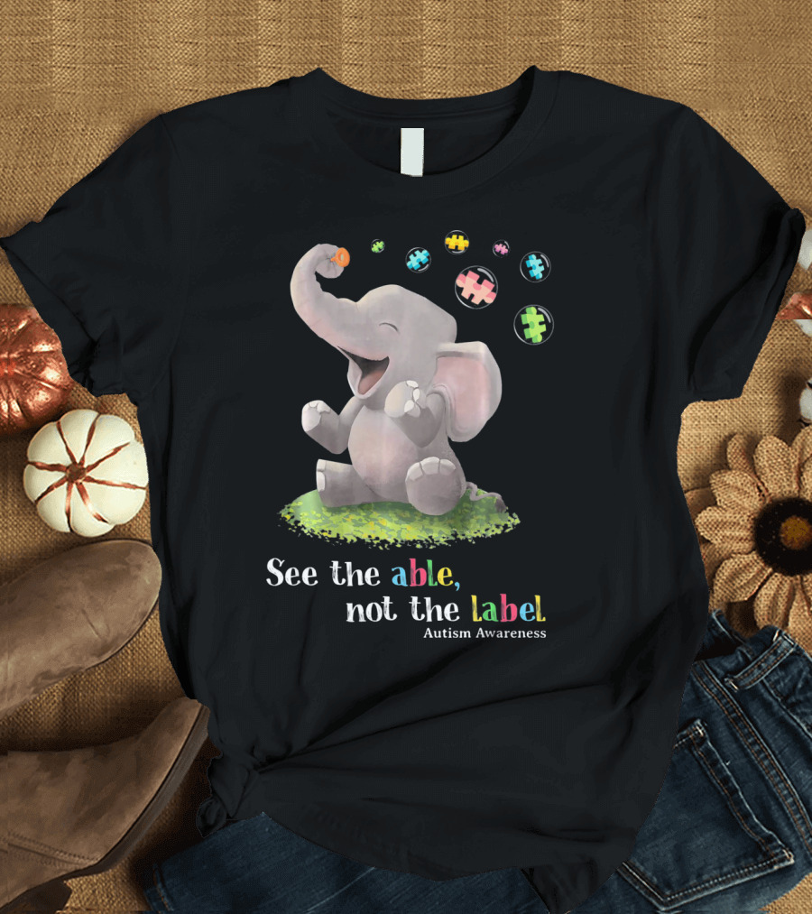 See The Able Not The Label Autism Awareness Cute Elephant Puzzle Pieces T-Shirt