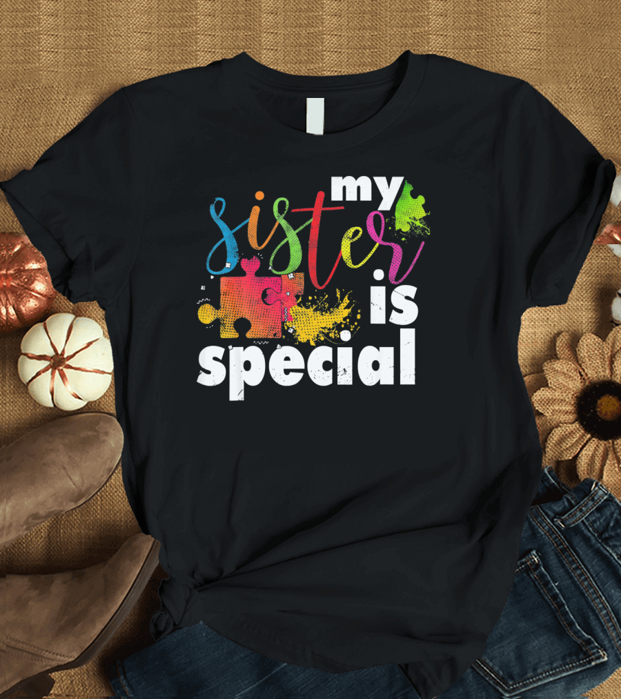 My Sister is Special Autism Awareness Puzzle Pieces Multicolor T-Shirt