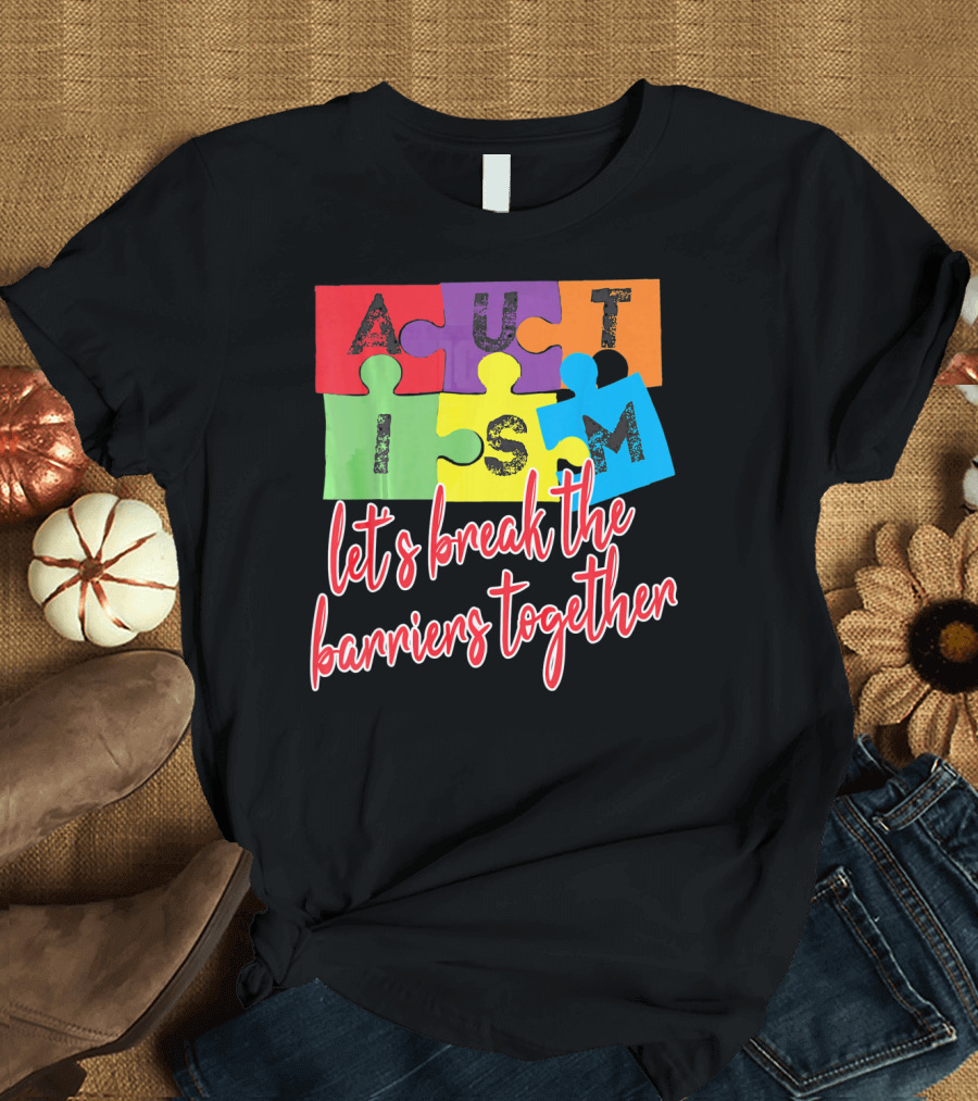 Autism Awareness Let's Break the Barriers Together T-Shirt