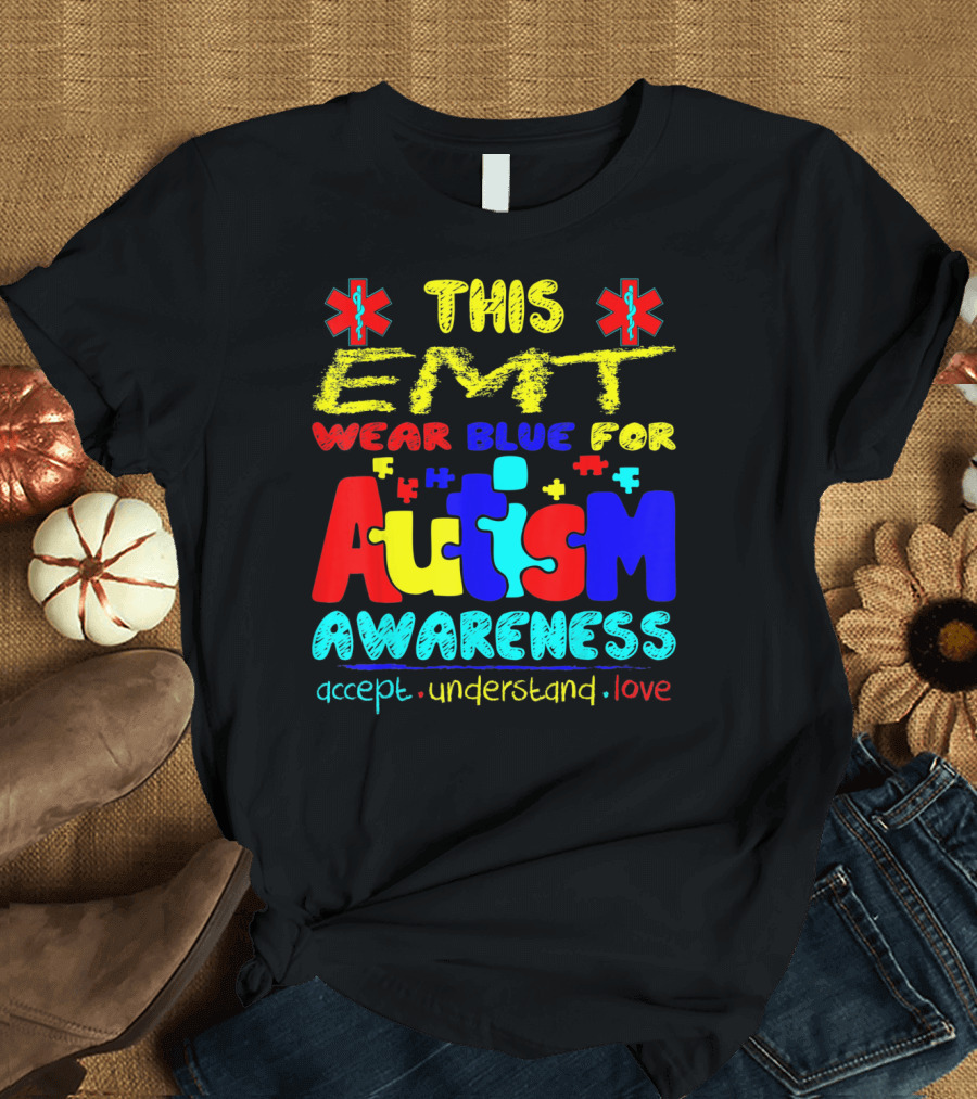 THIS EMT WEAR BLUE FOR AUTISM AWARENESS ACCEPT UNDERSTAND LOVE T-Shirt