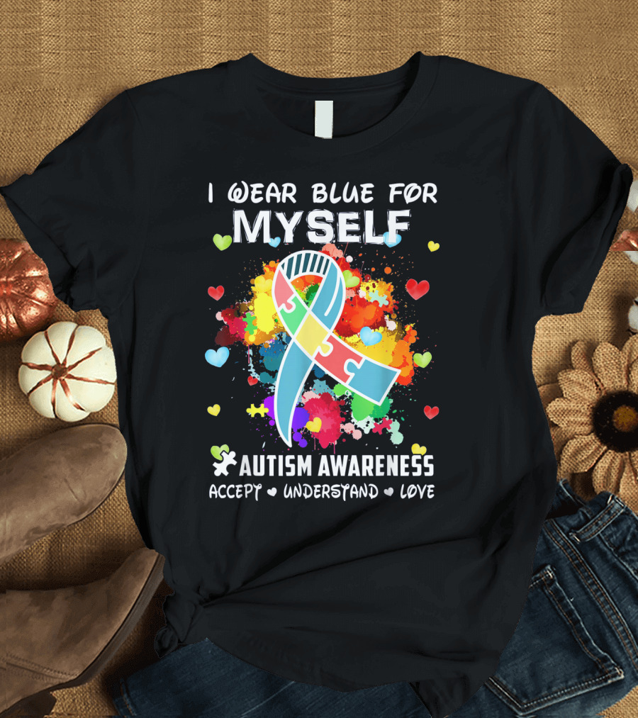 I Wear Blue For Myself Autism Awareness Accept Understand Love Puzzle T-Shirt