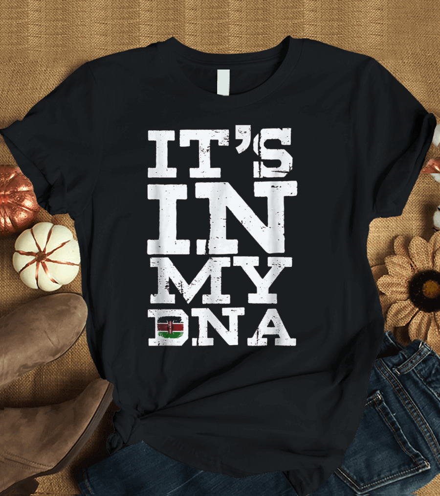 IT'S IN MY DNA Kenya Kenyan Flag T-Shirt