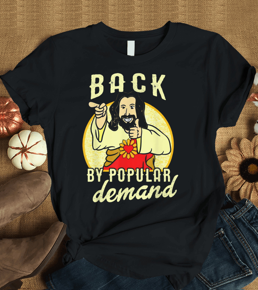Back By Popular Demand Easter With Jesus T-Shirt