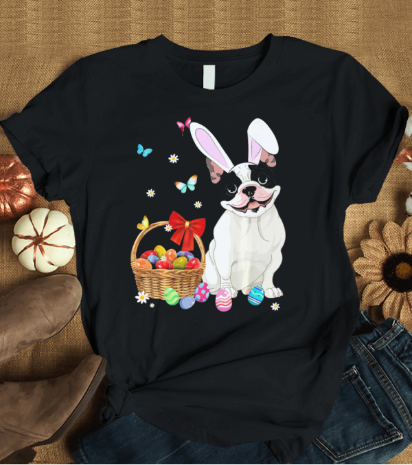 T-Shirt: French Bulldog with Bunny Ears and Easter Egg Basket with Butterflies and Flowers T-Shirt French Bulldog with Bunny Ears and Easter Egg Basket with Butterflies and Flowers T-Shirt