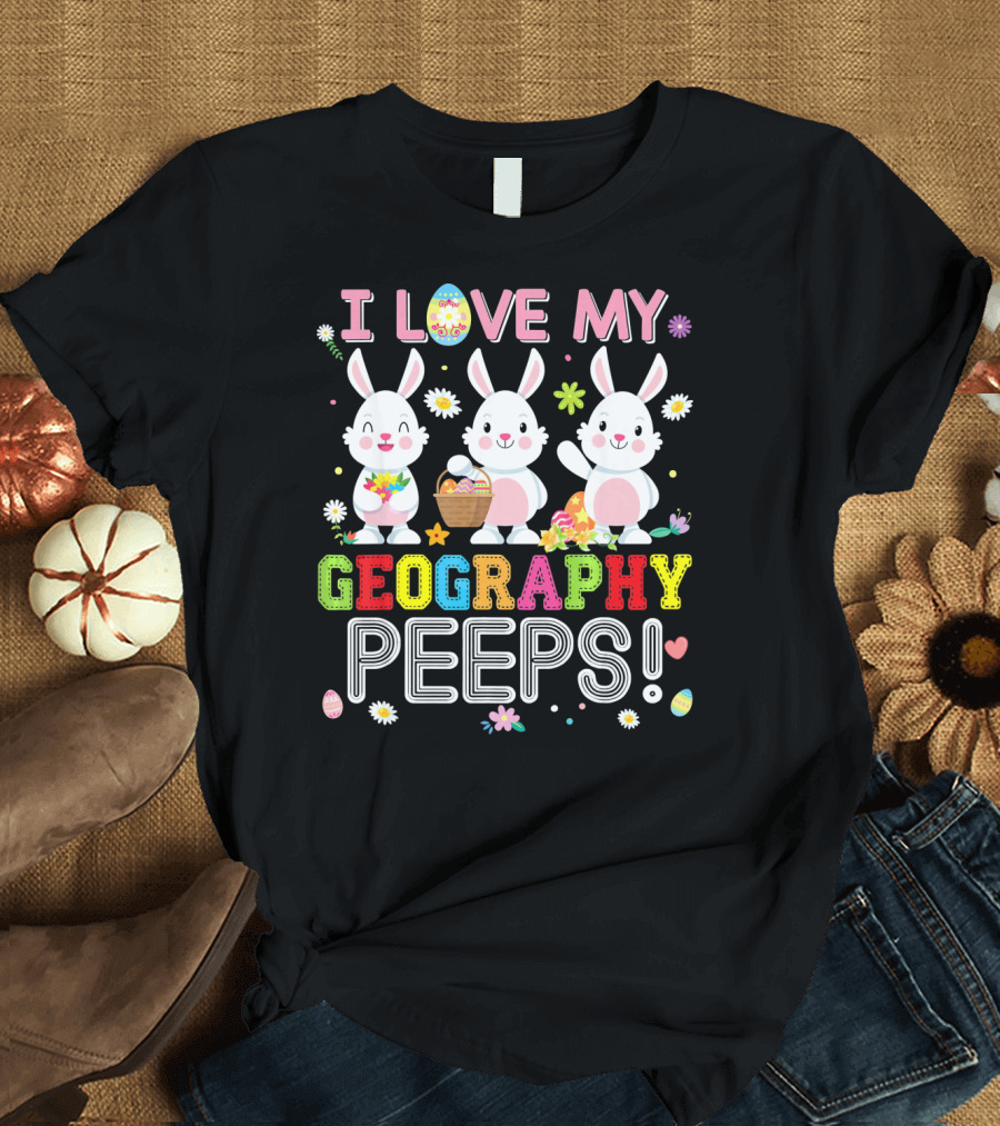 I Love My Geography Peeps Easter Bunny T-Shirt