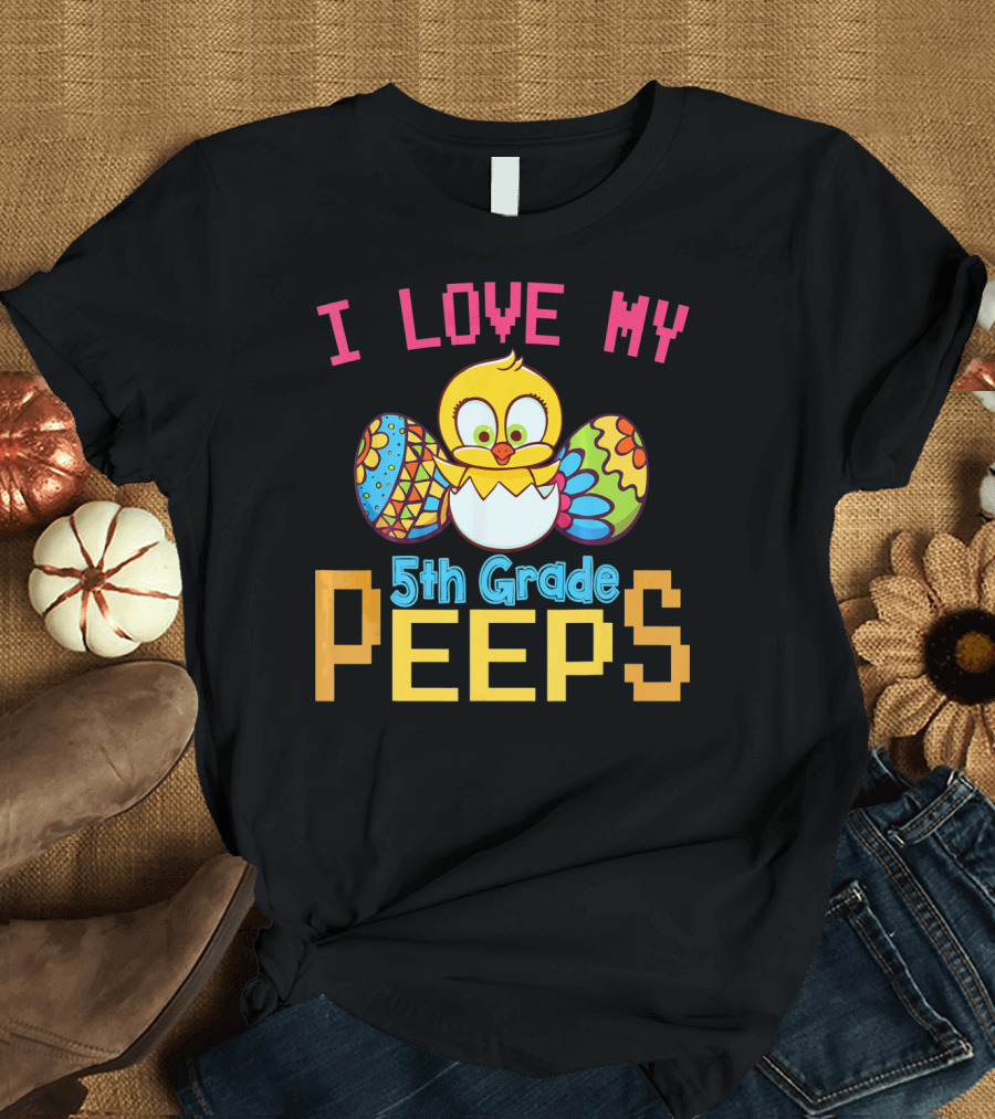 I Love My 5th Grade Peeps Chick and Easter Eggs T-Shirt