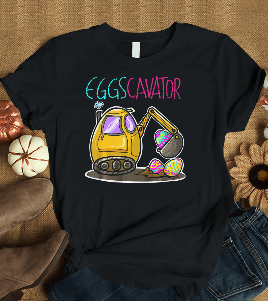 Eggscavator Cool Bucket Easter Excavator with Colorful Eggs T-Shirt