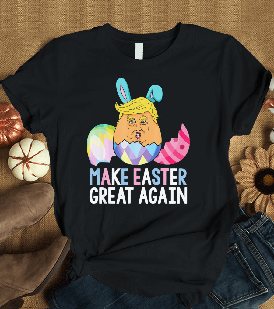 Funny Trump Easter Egg Make Easter Great Again T-Shirt