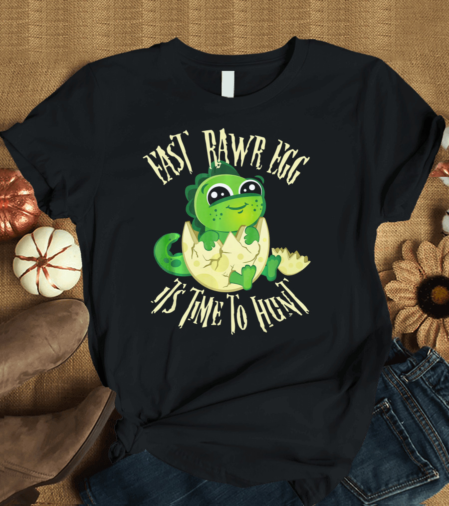 Easter RAWR Egg It's Time to Hunt Dinosaur Inside Egg T-Shirt